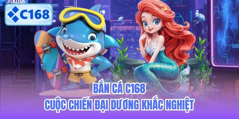 ban-ca-c168-cuoc-chien-dai-duong-khac-nghiet-1 Bắn cá C168 - Cuộc chiến đại dương khắc nghiệt